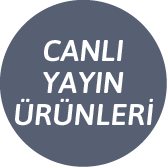CANLI YAYIN ÜRÜNLERİ